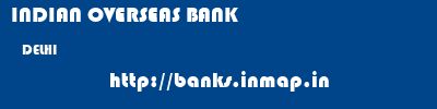 INDIAN OVERSEAS BANK  DELHI     banks information 